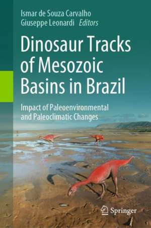 Dinosaur Tracks of Mesozoic Basins in Brazil: Impact of Paleoenvironmental and Paleoclimatic Changes de Ismar de Souza Carvalho