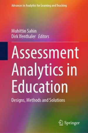 Assessment Analytics in Education: Designs, Methods and Solutions de Muhittin Sahin