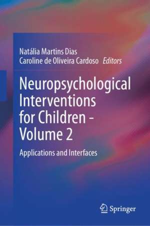 Neuropsychological Interventions for Children - Volume 2: Applications and Interfaces de Natália Martins Dias