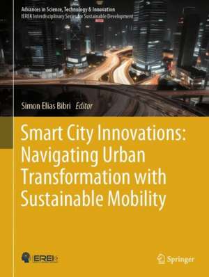 Smart City Innovations: Navigating Urban Transformation with Sustainable Mobility de Simon Elias Bibri