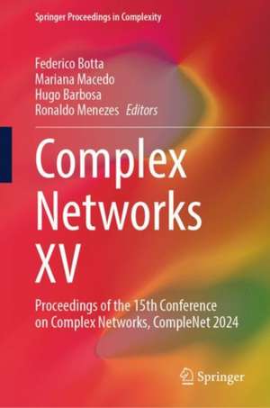 Complex Networks XV: Proceedings of the 15th Conference on Complex Networks, CompleNet 2024 de Federico Botta