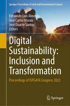 Digital Sustainability: Inclusion and Transformation: Proceedings of ISPGAYA Congress 2023 de Fernando Luís Almeida