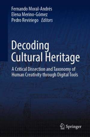 Decoding Cultural Heritage: A Critical Dissection and Taxonomy of Human Creativity through Digital Tools de Fernando Moral-Andrés