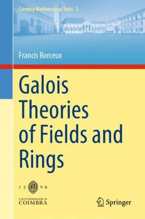 Galois Theories of Fields and Rings de Francis Borceux