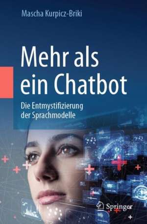 Mehr als ein Chatbot: Die Entmystifizierung der Sprachmodelle de Mascha Kurpicz-Briki