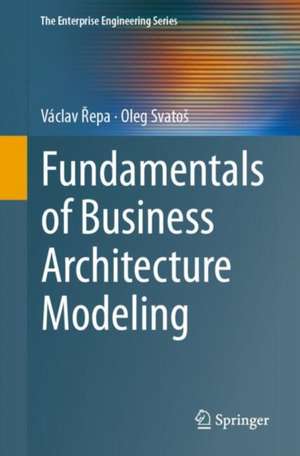 Fundamentals of Business Architecture Modeling de Václav Řepa