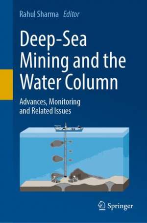 Deep-Sea Mining and the Water Column: Advances, Monitoring and Related Issues de Rahul Sharma