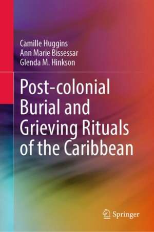 Post-colonial Burial and Grieving Rituals of the Caribbean de Camille Huggins