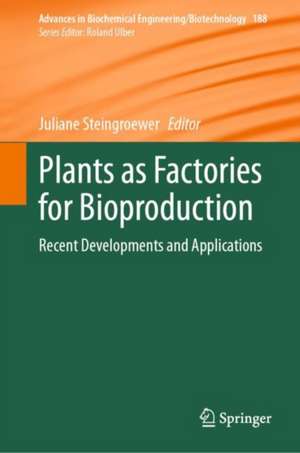 Plants as Factories for Bioproduction: Recent Developments and Applications de Juliane Steingroewer