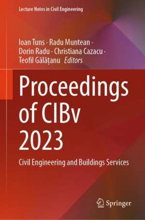 Proceedings of CIBv 2023: Civil Engineering and Buildings Services de Ioan Tuns