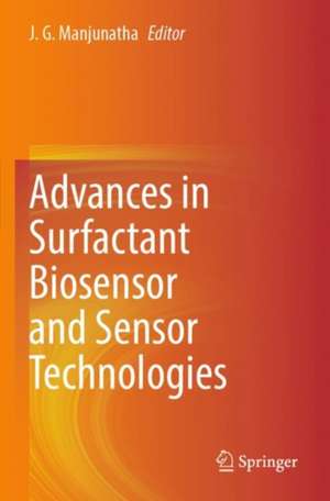 Advances in Surfactant Biosensor and Sensor Technologies de J. G. Manjunatha
