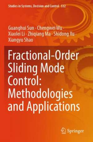 Fractional-Order Sliding Mode Control: Methodologies and Applications de Guanghui Sun