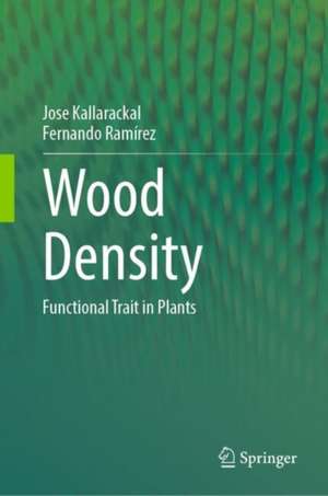 Wood Density: Functional Trait in Plants de Jose Kallarackal