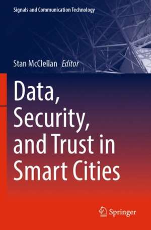 Data, Security, and Trust in Smart Cities de Stan Mcclellan