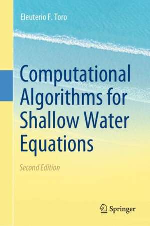 Computational Algorithms for Shallow Water Equations de Eleuterio F. Toro