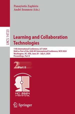 Learning and Collaboration Technologies: 11th International Conference, LCT 2024, Held as Part of the 26th HCI International Conference, HCII 2024, Washington, DC, USA, June 29–July 4, 2024, Proceedings, Part II de Panayiotis Zaphiris