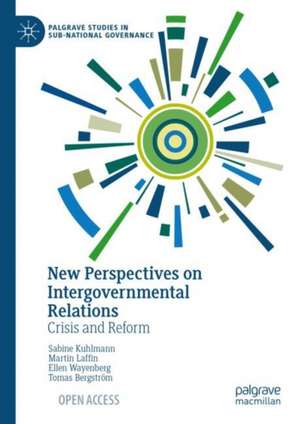 New Perspectives on Intergovernmental Relations: Crisis and Reform de Sabine Kuhlmann