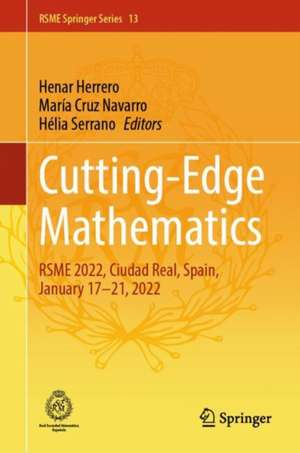 Cutting-edge Mathematics: RSME 2022, Ciudad Real, Spain, January 17-21, 2022 de Henar Herrero