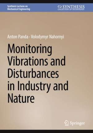 Monitoring Vibrations and Disturbances in Industry and Nature de Anton Panda