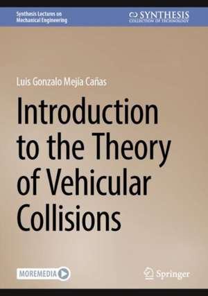 Introduction to the Theory of Vehicular Collisions de Luis Gonzalo Mejía Cañas