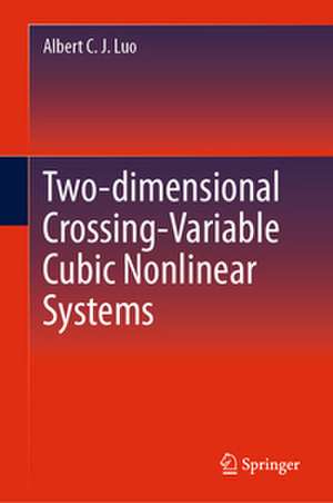Two-dimensional Crossing-Variable Cubic Nonlinear Systems de Albert C. J. Luo