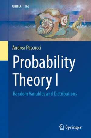 Probability Theory I: Random Variables and Distributions de Andrea Pascucci