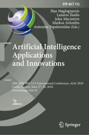 Artificial Intelligence Applications and Innovations: 20th IFIP WG 12.5 International Conference, AIAI 2024, Corfu, Greece, June 27–30, 2024, Proceedings, Part II de Ilias Maglogiannis