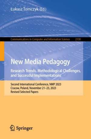 New Media Pedagogy: Research Trends, Methodological Challenges, and Successful Implementations: Second International Conference, NMP 2023, Cracow, Poland, November 21–23, 2023, Revised Selected Papers de Łukasz Tomczyk