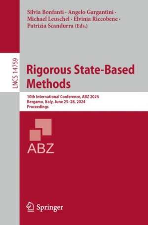 Rigorous State-Based Methods: 10th International Conference, ABZ 2024, Bergamo, Italy, June 25–28, 2024, Proceedings de Silvia Bonfanti