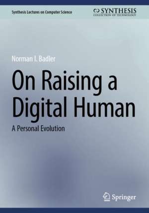 On Raising a Digital Human: A Personal Evolution de Norman I. Badler