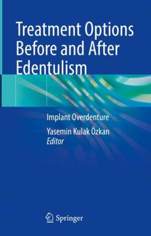 Treatment Options Before and After Edentulism: Implant Overdenture de Yasemin Özkan