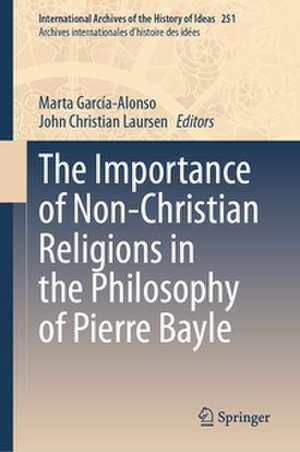 The Importance of Non-Christian Religions in the Philosophy of Pierre Bayle de Marta García-Alonso