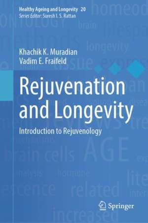 Rejuvenation and Longevity: Introduction to Rejuvenology de Khachik K. Muradian