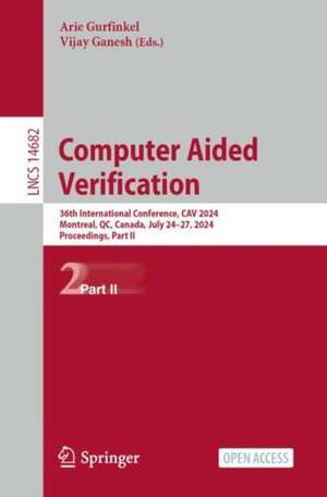 Computer Aided Verification: 36th International Conference, CAV 2024, Montreal, QC, Canada, July 24–27, 2024, Proceedings, Part II de Arie Gurfinkel