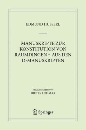 Manuskripte zur Konstitution von Raumdingen – aus den D-Manuskripten de Edmund Husserl