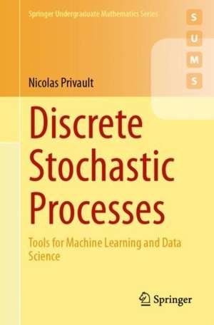 Discrete Stochastic Processes: Tools for Machine Learning and Data Science de Nicolas Privault