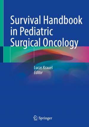 Survival Handbook in Pediatric Surgical Oncology de Lucas Krauel