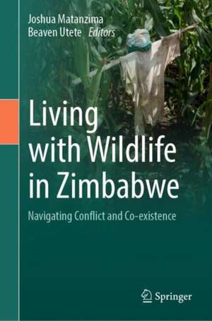 Living with Wildlife in Zimbabwe: Navigating Conflict and Co-existence de Joshua Matanzima