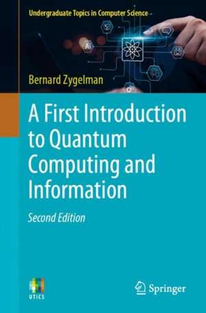 A First Introduction to Quantum Computing and Information de Bernard Zygelman