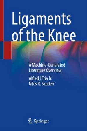 Ligaments of the Knee: A Machine-Generated Literature Overview de Alfred J Tria Jr.