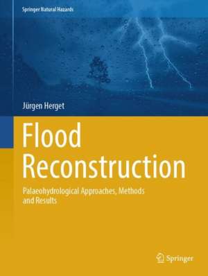 Flood reconstruction: Palaeohydrological approaches, methods and results de Jürgen Herget