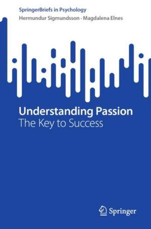 Understanding Passion: The Key to Success de Hermundur Sigmundsson