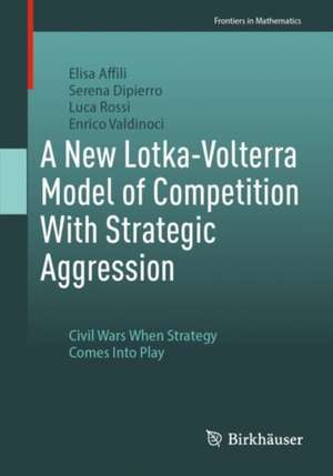 A New Lotka-Volterra Model of Competition With Strategic Aggression: Civil Wars When Strategy Comes Into Play de Elisa Affili