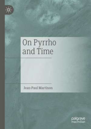 On Pyrrho and Time de Jean-Paul Martinon