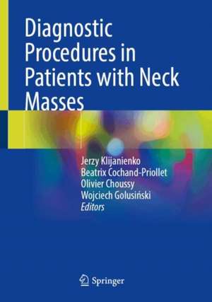 Diagnostic Procedures in Patients with Neck Masses de Jerzy Klijanienko