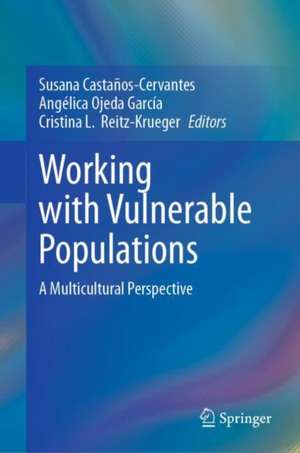 Working with Vulnerable Populations: A Multicultural Perspective de Susana Castaños-Cervantes