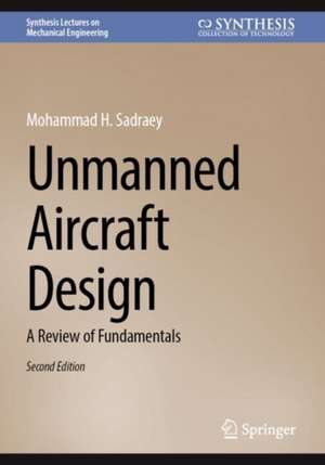 Unmanned Aircraft Design: A Review of Fundamentals de Mohammad H. Sadraey