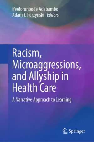 Racism, Microaggressions, and Allyship in Health Care: A Narrative Approach to Learning de Ifeolorunbode Adebambo