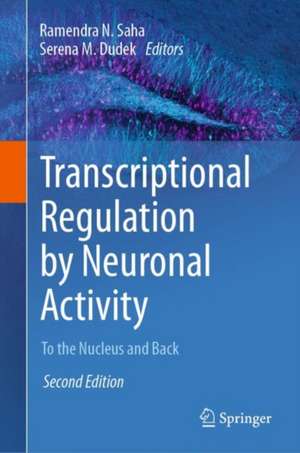 Transcriptional Regulation by Neuronal Activity: To the Nucleus and Back de Ramendra N. Saha