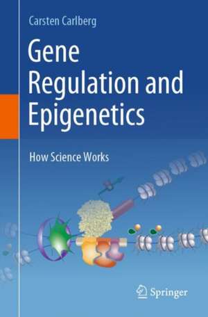 Gene Regulation and Epigenetics: How Science Works de Carsten Carlberg